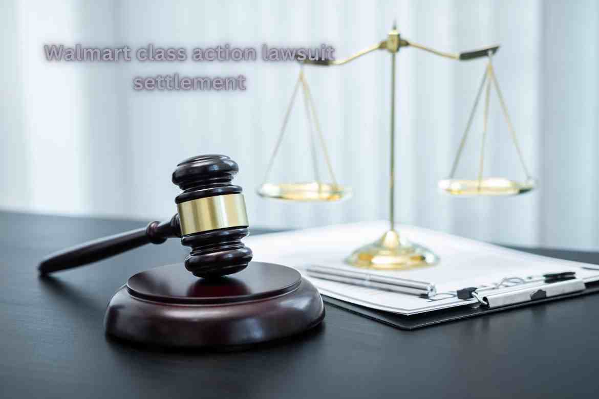 Walmart Class Action Lawsuit Settlement: What You Need to Know