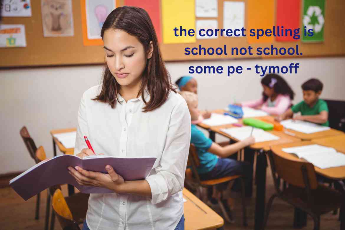 The Correct Spelling is 'School', Not 'Shcool': Common Misspellings - Tymoff