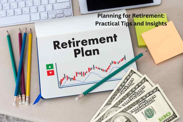 Planning for Retirement: Practical Tips and Insights
