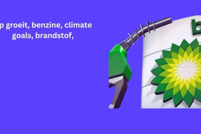 bp groeit, benzine, climate goals, brandstof: Balancing Climate Goals with Energy Demands